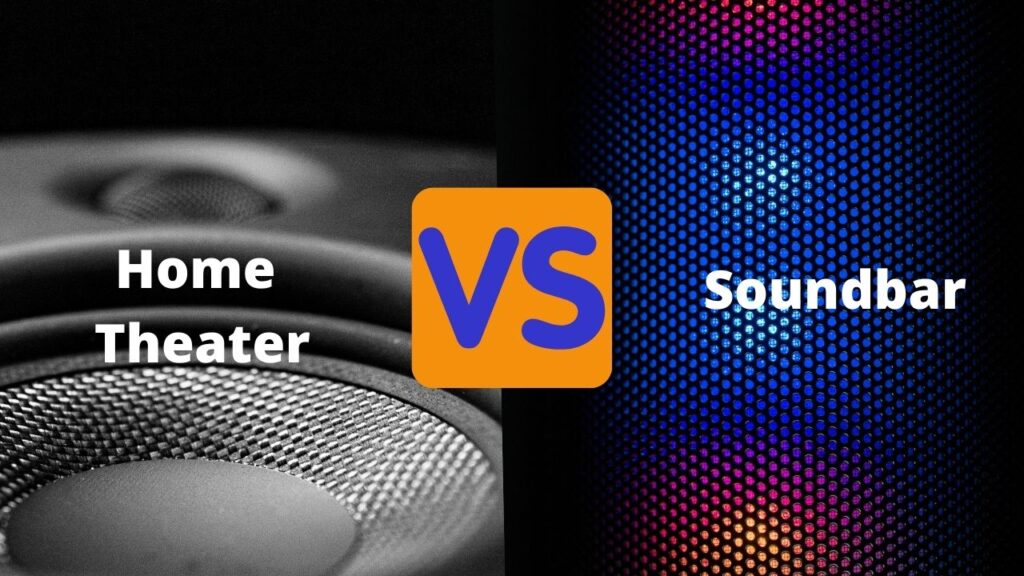 Soundbar Vs Home Theater