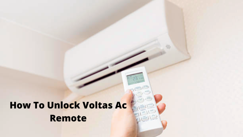 How To Unlock Voltas Ac Remote